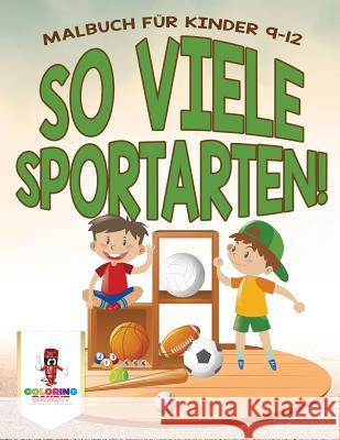 So viele Sportarten!: Malbuch für Kinder 9-12 Coloring Bandit 9780228211648 Coloring Bandit - książka