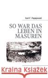 So war das Leben in Masuren Karl-F Papajewski 9783833483141 Bod
