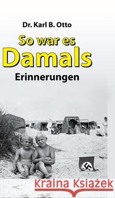 So war es damals: Erinnerungen Karl B. Otto 9783384216250 Tredition Gmbh - książka