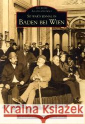 So war's einmal in Baden bei Wien Hnatek, Hildegard Reiter, Franz  9783866801547 Sutton Verlag - książka