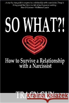 So What?!: How to Survive a Relationship with a Narcissist Tracy Guy 9781922854728 Ocean Reeve Publishing - książka