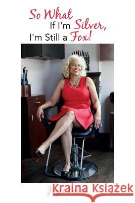 So What If I'm Silver, I'm Still a Fox! Joyce Baker 9781507686249 Createspace - książka