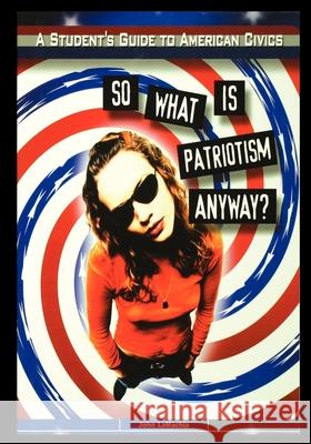 So What is Patriotism Anyway? John Lamachia 9781435887725 Rosen Publishing Group - książka