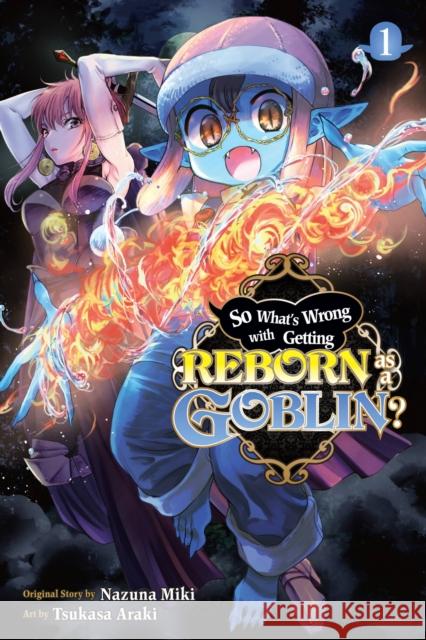 So What's Wrong with Getting Reborn as a Goblin?, Vol. 1 Nazuna Miki Tsukasa Araki 9781975346041 Little, Brown & Company - książka