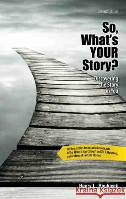 So, What's Your Story? Henry L. Roubicek 9781465267481 Kendall/Hunt Publishing Company - książka