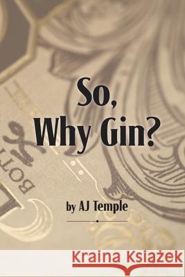 So, Why Gin? Aj Temple 9781732235427 White Mule Press - książka