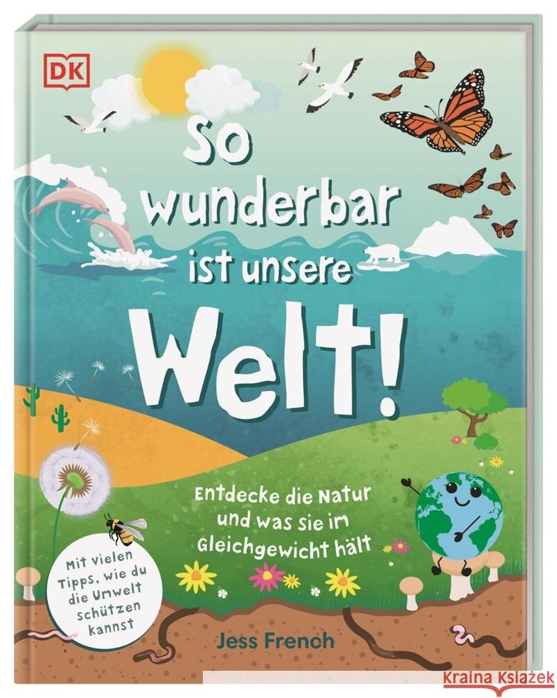 So wunderbar ist unsere Welt! French, Jess 9783831045327 Dorling Kindersley Verlag - książka