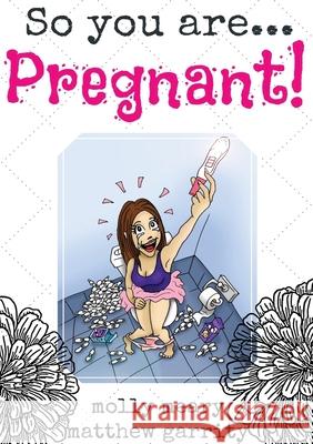 So You Are ... Pregnant! Molly Meary Matthew Garrity 9780648910824 Hivemind Productions - książka