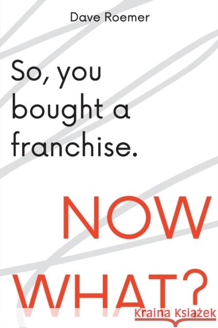 So, You Bought a Franchise. Now What? David Roemer 9781637422717 Business Expert Press - książka