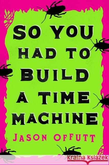 So You Had To Build A Time Machine Jason Offutt 9780744300147 Camcat Books - książka