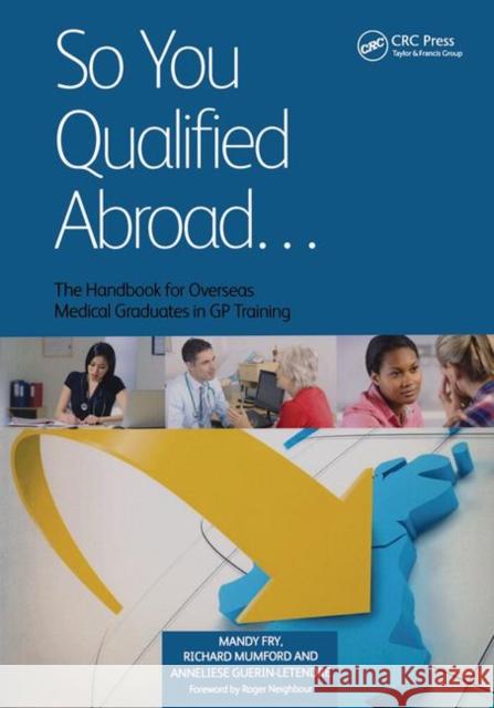 So You Qualified Abroad: The Handbook for Overseas Medical Graduates in GP Training Mandy Fry 9781846199981 RADCLIFFE MEDICAL PRESS - książka