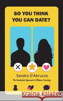 So You Think You Can Date? Sandro D'Abruzzo 9781942549598 Di Angelo Publications - książka