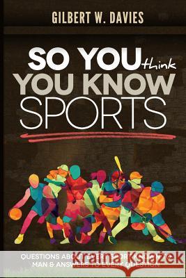 So You Think You Know Sports Gilbert W. Davies 9781727874945 Createspace Independent Publishing Platform - książka