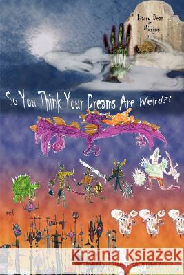 So You Think Your Dreams Are Weird?! Barry Morgan 9781435705357 Lulu.com - książka