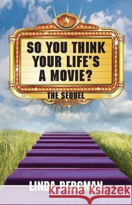 So You Think Your Life's a Movie - The Sequel Linda Jean Bergman 9780983465027 Bergman Entertainment - książka