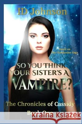 So You Think Your Sister's a Vampire? Lauren Yearsle Id Johnson 9781983322044 Independently Published - książka