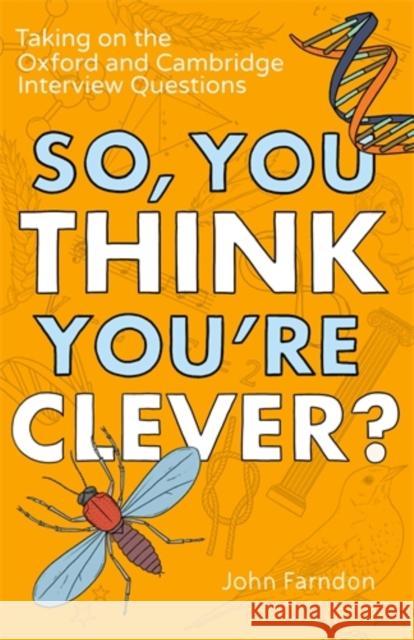 So, You Think You're Clever?: Taking on The Oxford and Cambridge Questions John Farndon 9781848319325 Icon Books - książka