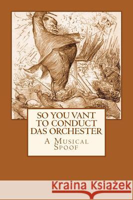 So You Vant to Conduct das Orchester? Irving, David 9781500652340 Createspace - książka