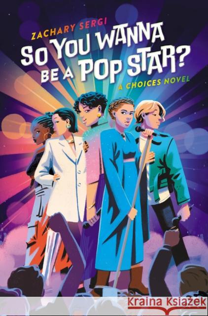 So You Wanna Be a Pop Star?: A Choices Novel Sergi, Zachary 9780762480821 Running Press,U.S. - książka