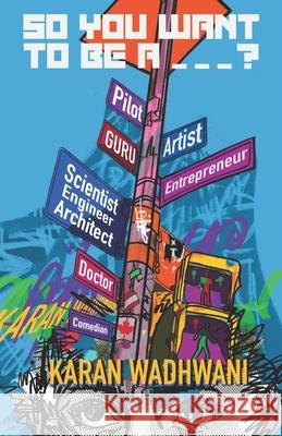 So You Want to be a _ _ _? Karan Wadhwani 9781777980979 Better Human Group Inc. - książka