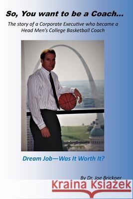 So, you want to be a Coach...: The story of a Corporate Executive who became a Head Men's College Basketball Coach Mike Tharp John Brown Joe Brickner 9781735431505 Sunne Pharms Publishing - książka
