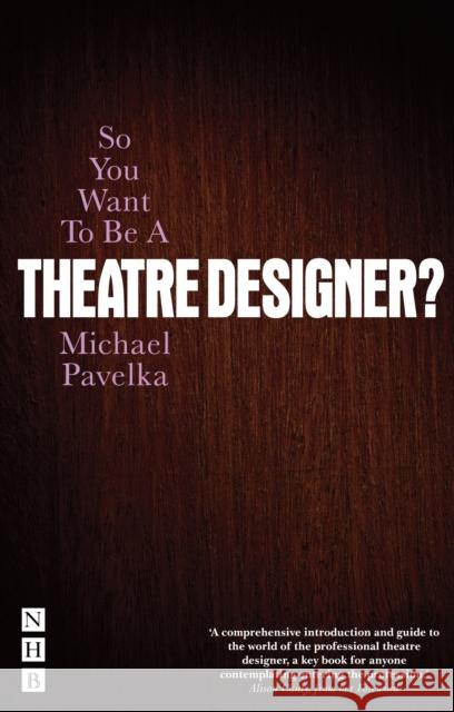 So You Want to Be a Theatre Designer? Michael Pavelka   9781848423541 Nick Hern Books - książka