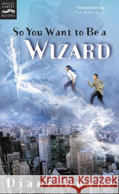 So You Want to Be a Wizard: The First Book in the Young Wizards Series Duane, Diane 9780152162504 Magic Carpet Books - książka