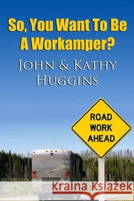 So, You Want to be a Workamper Huggins, Kathy 9781494351427 Createspace - książka