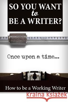 So You Want To Be A Writer? Harris, Melissa 9781545103814 Createspace Independent Publishing Platform - książka