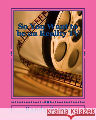 So You Want to be on Reality TV: The Reality of Reality TV? Senna, Randy R. 9781484029947 Createspace - książka