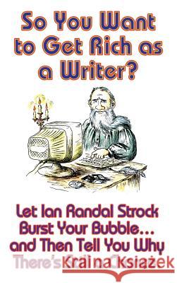 So You Want to Get Rich as a Writer? Ian Randal Strock 9781515420088 Gray Rabbit Publishing - książka