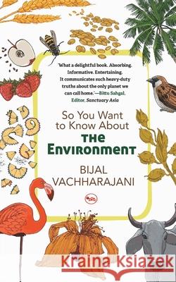 So You Want To Know About The Environment Bijal Vachharajani 9788129145123 Rupa Publications - książka