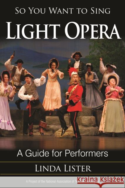 So You Want to Sing Light Opera: A Guide for Performers Lister, Linda 9781442269385 Rowman & Littlefield Publishers - książka