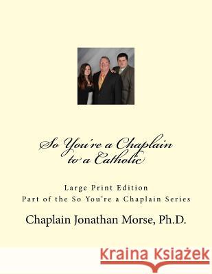 So You're a Chaplain to a Catholic (Large Print) Morse, Jonathan 9781501047640 Createspace - książka