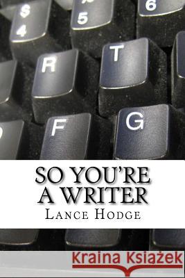 So you're a writer Hodge, Lance 9781503251670 Createspace - książka