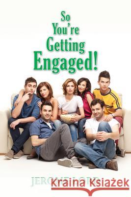 So You're Getting Engaged! Jerome Lord 9781481041812 Createspace - książka