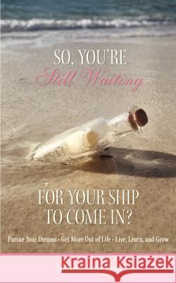 So, You're Still Waiting For Your Ship to Come In? Barbara Pug 9780595401833 iUniverse - książka