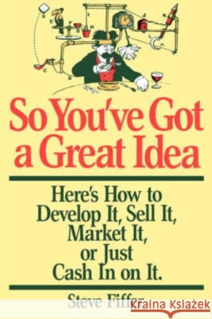 So You've Got a Great Idea Fiffer, Steve 9780201115369 Perseus Books Group - książka