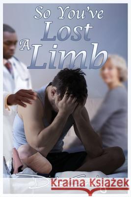 So You've Lost a Limb D. a. Grady Annie Acorn Angel Nichols 9781523350063 Createspace Independent Publishing Platform - książka
