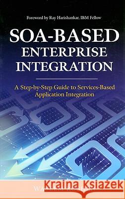 Soa-Based Enterprise Integration: A Step-By-Step Guide to Services-Based Application Roshen, Waseem 9780071605526  - książka
