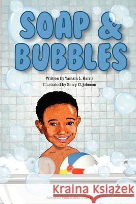Soap & Bubbles Tamara L. Harris Kerry G. Johnson 9781468182538 Createspace - książka
