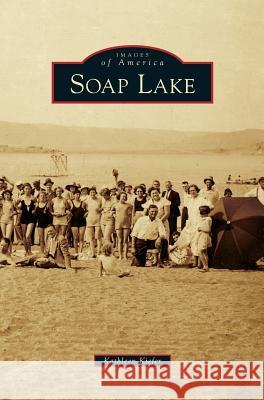 Soap Lake Kathleen Kiefer 9781531665265 Arcadia Publishing Library Editions - książka