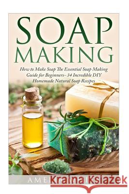 Soap Making Amelia White Jessica Virna 9781512201963 Createspace - książka