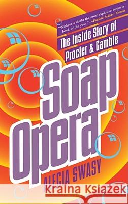 Soap Opera: The inside Story of Proctor & Gamble Alecia Swasy 9780671897819 Simon & Schuster - książka
