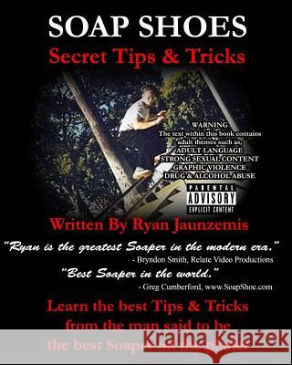 Soap Shoes: Secret Tips & Tricks Ryan Jaunzemis 9781492782865 Createspace - książka