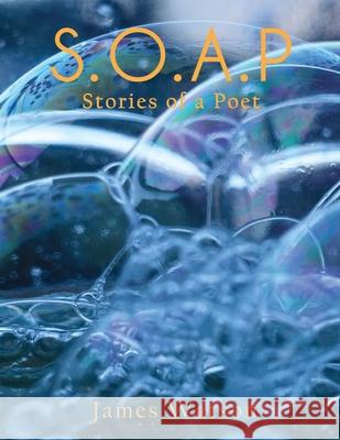 S.O.A.P (Stories of a Poet) James Watson 9781637957158 Global Summit House - książka