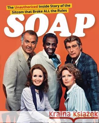 Soap! the Inside Story of the Sitcom That Broke All the Rules A. S. Berman 9781593936877 BearManor Media - książka