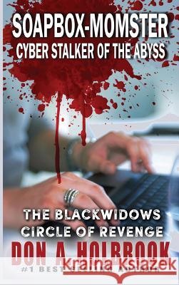 Soapbox-Momster: Cyber Stalker of the Abyss Don a. Holbrook 9781513608235 Two Knights One Horse Publishing - książka