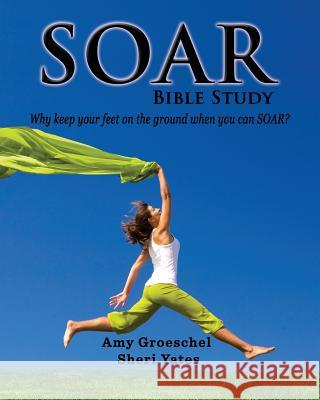 Soar: Discovery to knowing God more Yates, Sheri 9781496110176 Createspace - książka