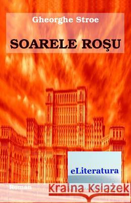 Soarele Rosu: Roman Gheorghe Stroe Vasile Poenaru 9781719160216 Createspace Independent Publishing Platform - książka